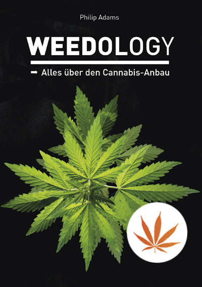 Weedology-Alles über den Cannabis-Anbau.Philip Adams