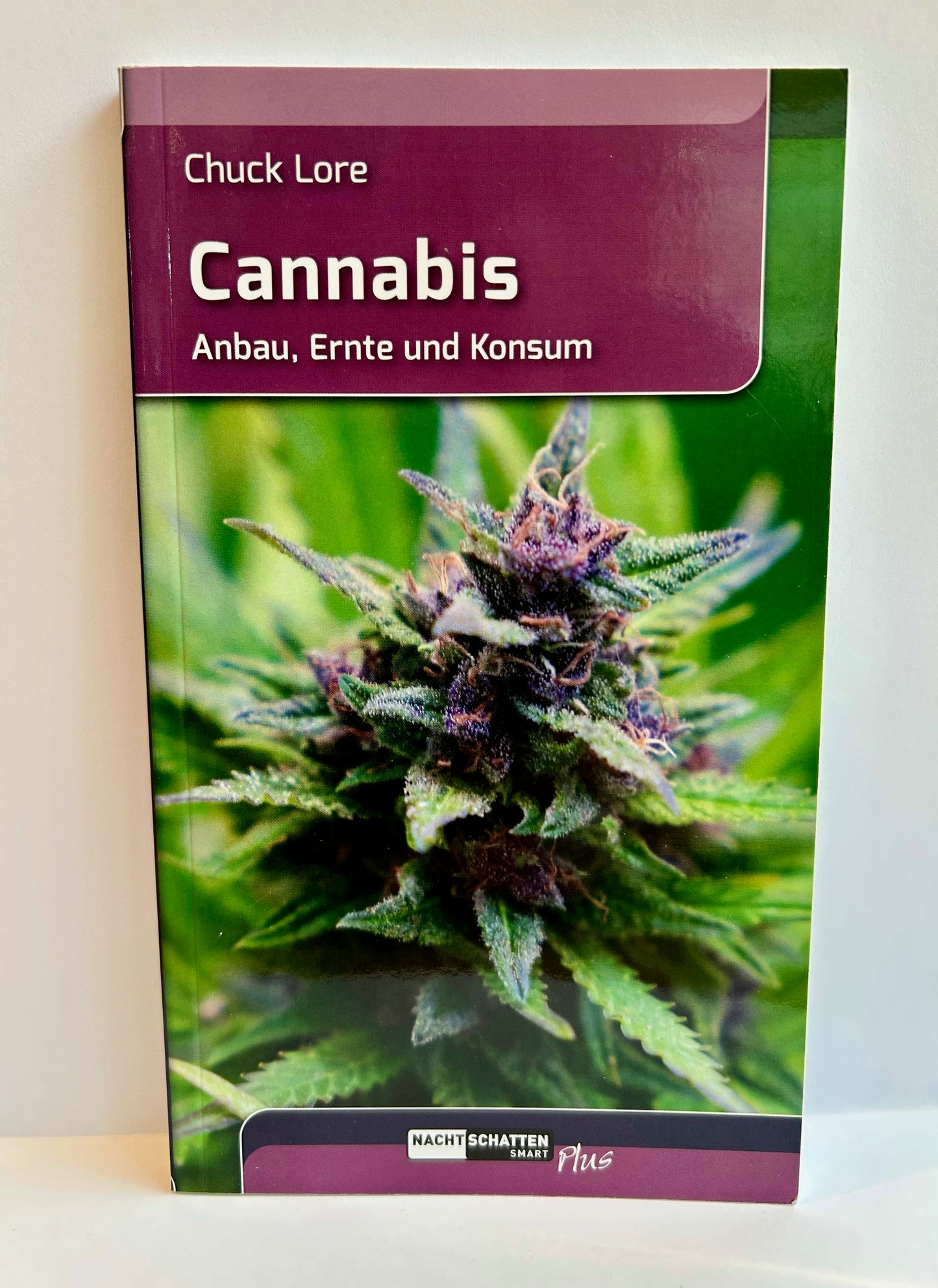 Cannabis, Anbau, Ernte und Konsum von Chuck Lore